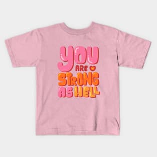 You Are Strong As Hell Kids T-Shirt